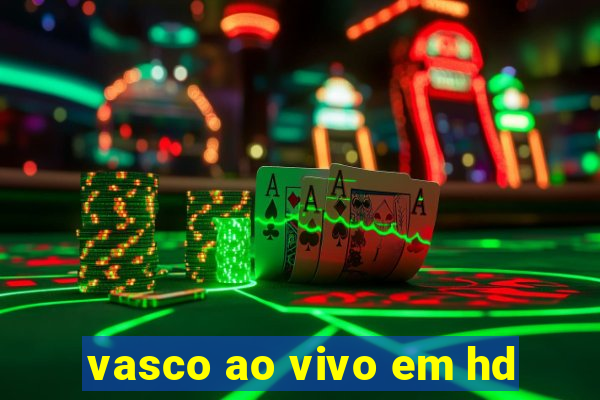 vasco ao vivo em hd