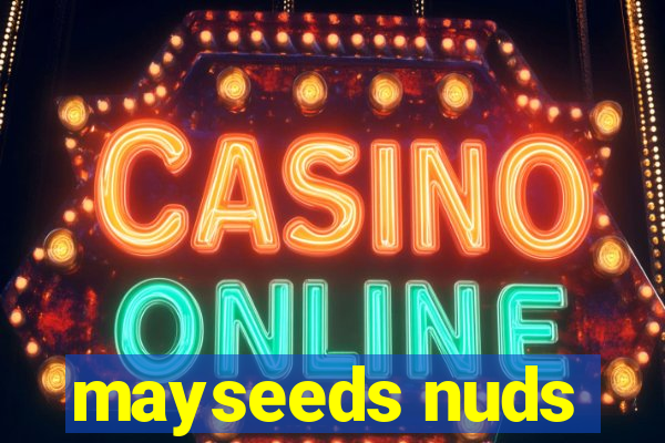 mayseeds nuds