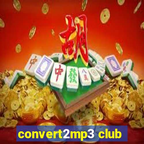 convert2mp3 club