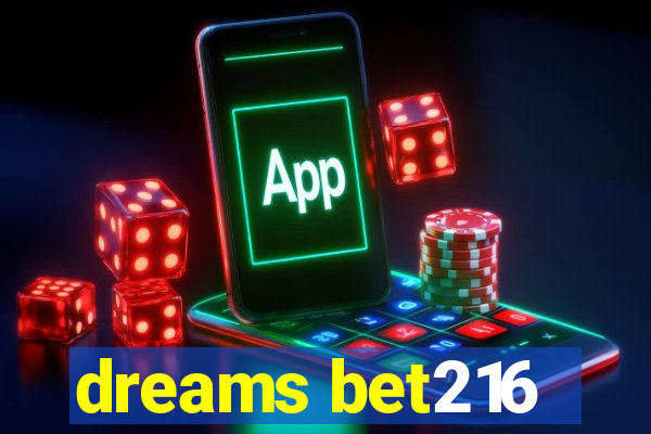 dreams bet216