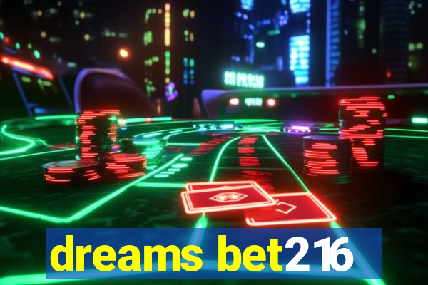 dreams bet216