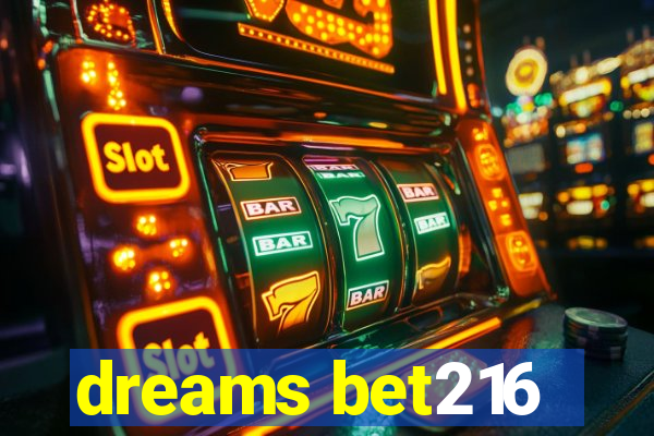 dreams bet216