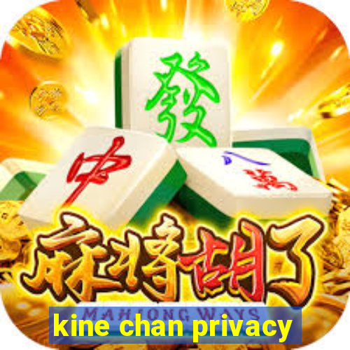 kine chan privacy
