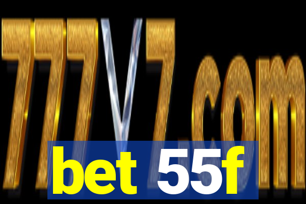 bet 55f