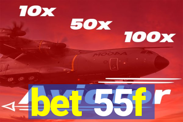 bet 55f