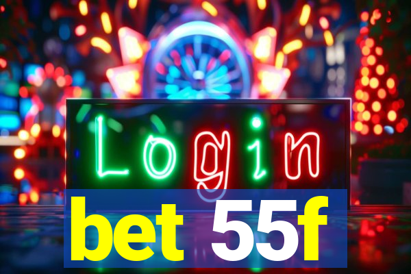 bet 55f