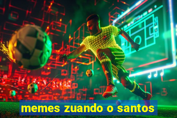memes zuando o santos