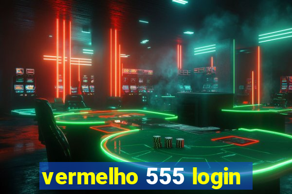 vermelho 555 login