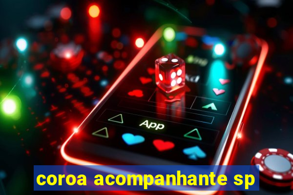 coroa acompanhante sp