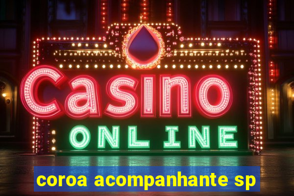 coroa acompanhante sp