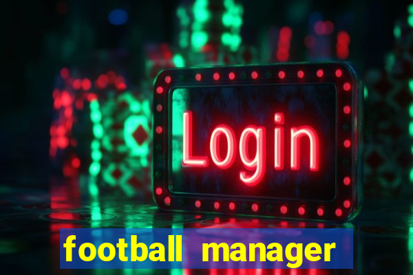 football manager 2019 fm scout