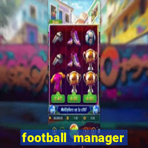 football manager 2019 fm scout