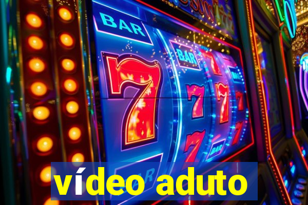 vídeo aduto