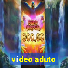 vídeo aduto
