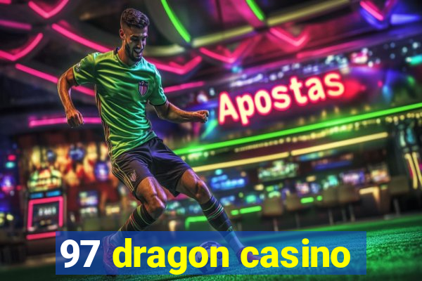 97 dragon casino