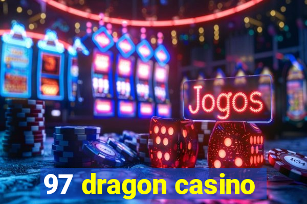 97 dragon casino