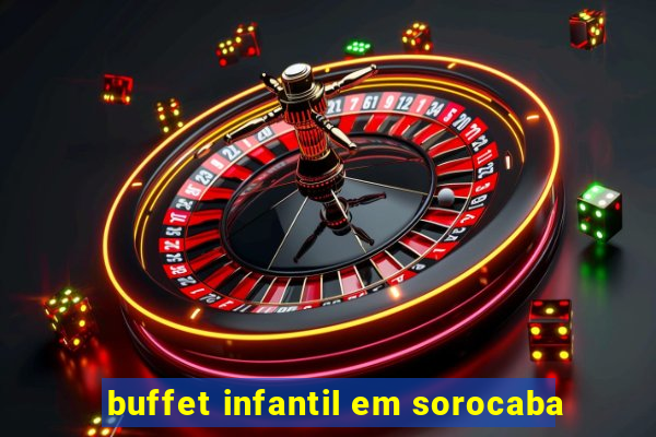buffet infantil em sorocaba