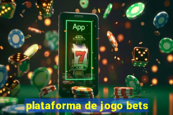 plataforma de jogo bets