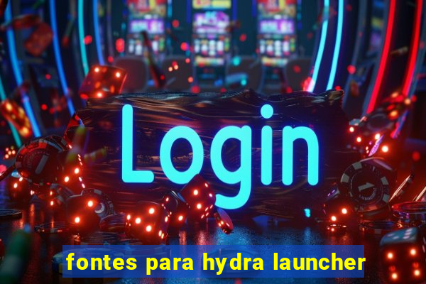 fontes para hydra launcher