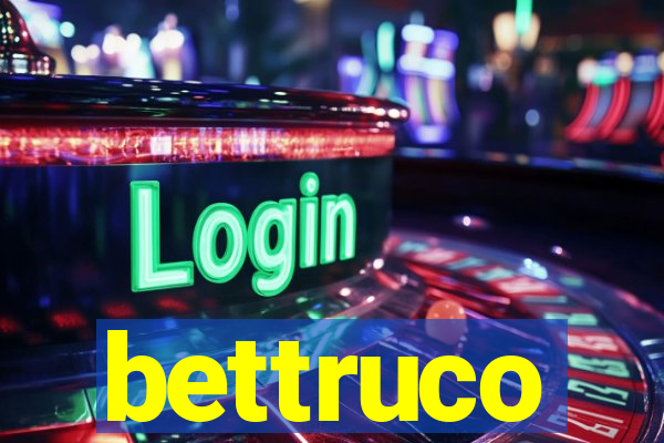 bettruco