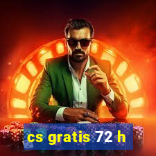 cs gratis 72 h
