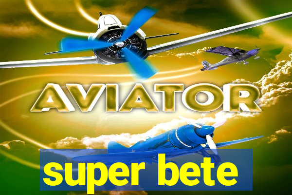 super bete