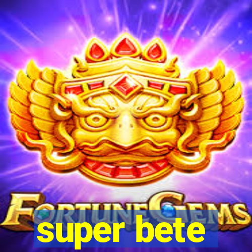 super bete