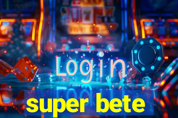 super bete