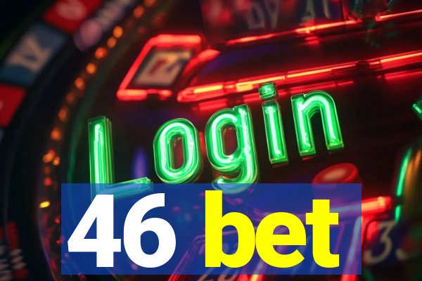 46 bet