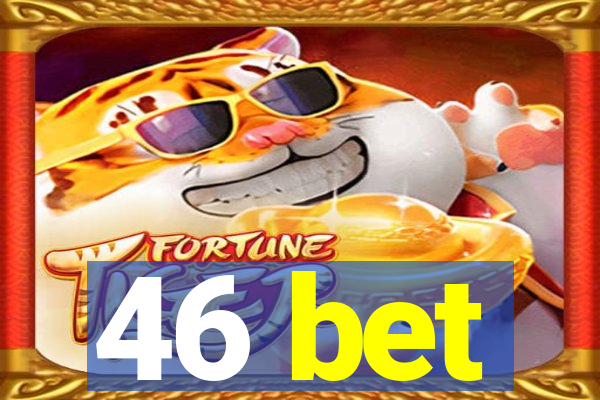 46 bet