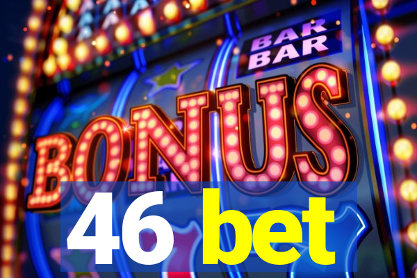 46 bet