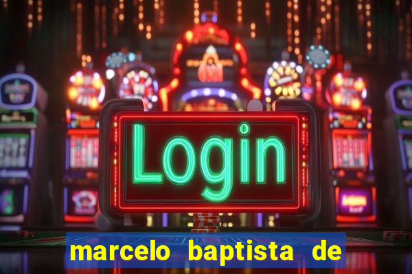 marcelo baptista de oliveira fortuna