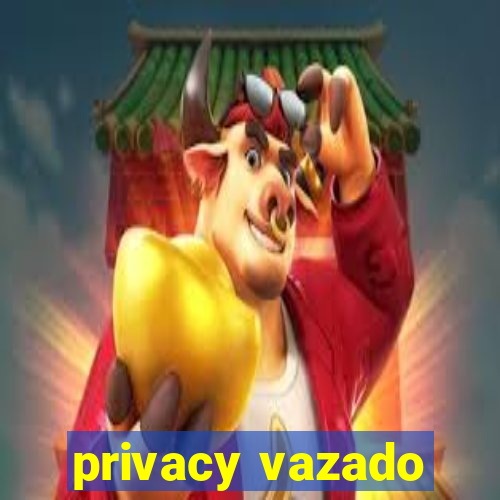 privacy vazado
