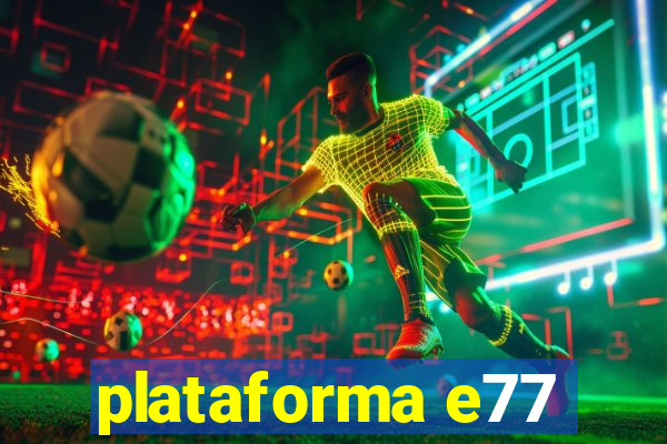 plataforma e77