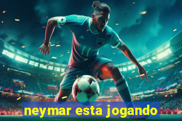 neymar esta jogando
