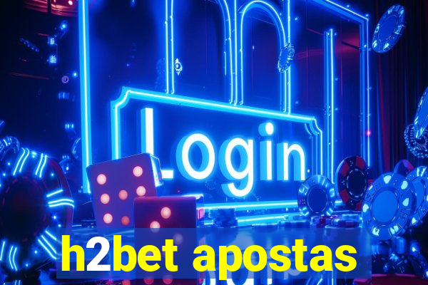 h2bet apostas