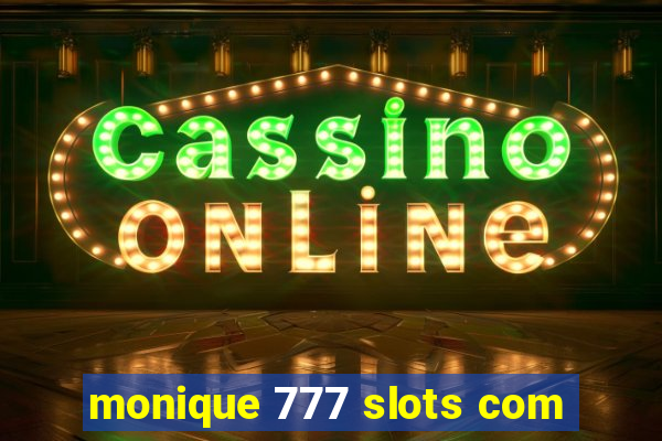 monique 777 slots com