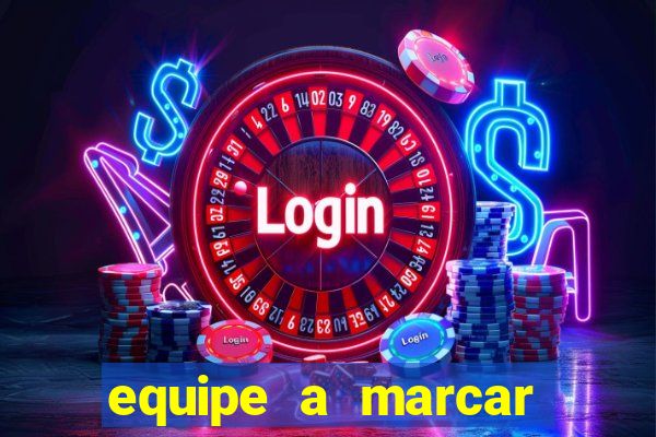 equipe a marcar primeiro 1 tempo betano