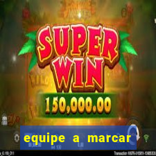 equipe a marcar primeiro 1 tempo betano