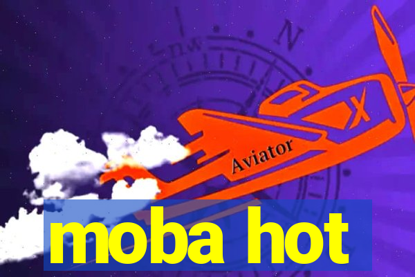 moba hot
