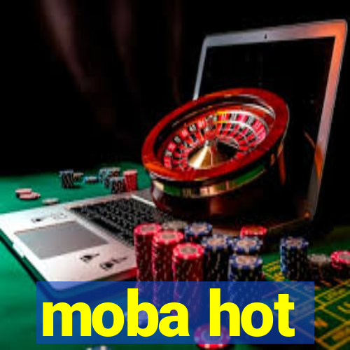moba hot