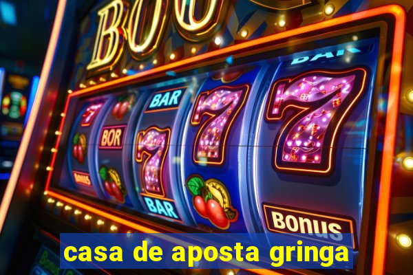 casa de aposta gringa