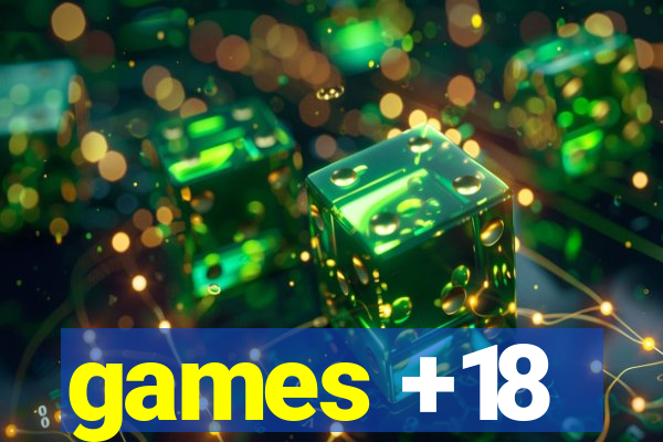 games +18