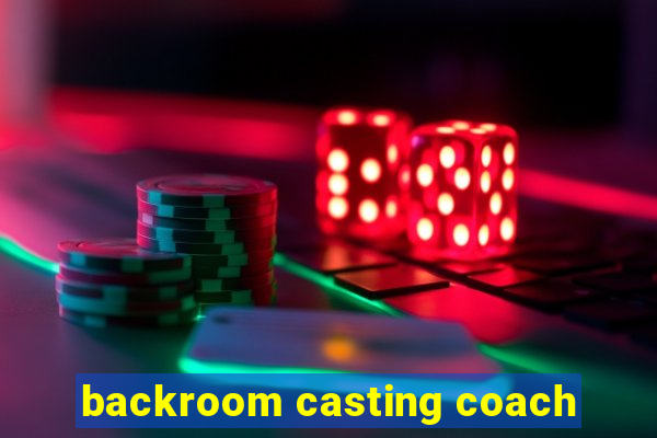 backroom casting coach