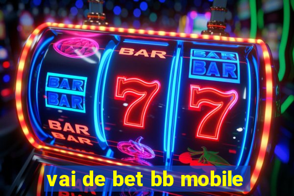 vai de bet bb mobile