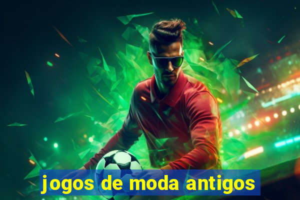 jogos de moda antigos