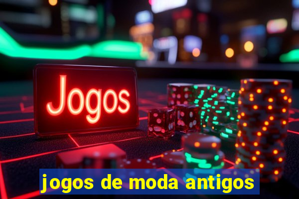 jogos de moda antigos