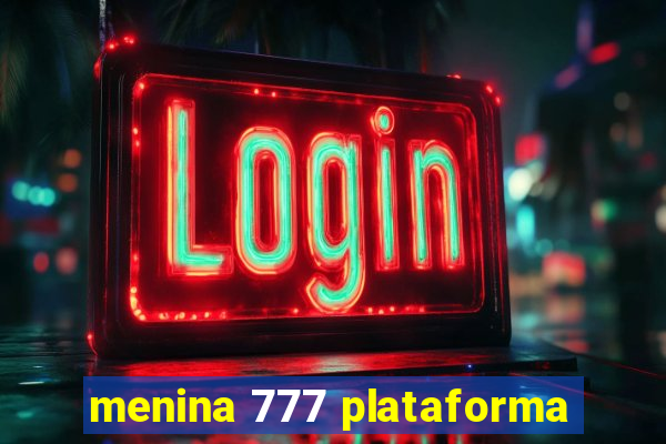 menina 777 plataforma