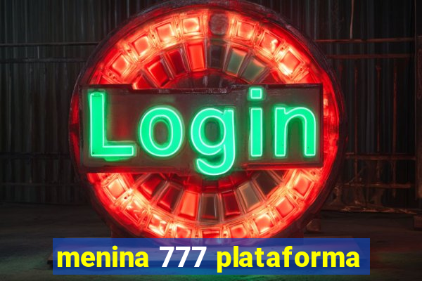 menina 777 plataforma