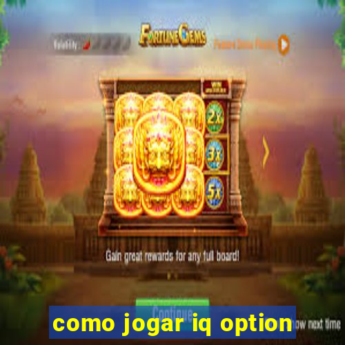 como jogar iq option